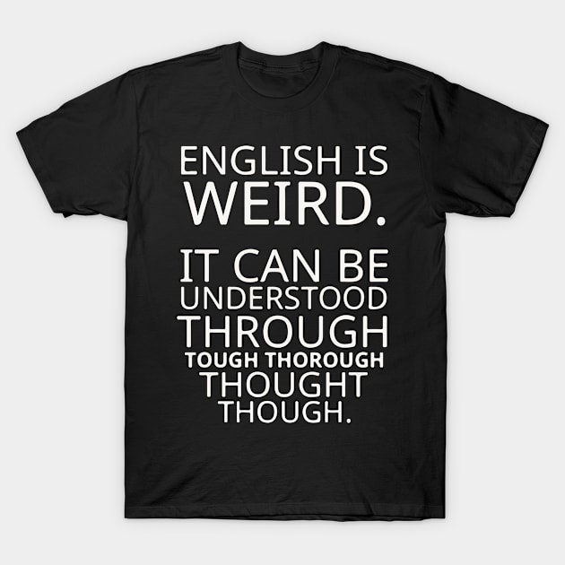 Funny Quote Saying Pun English Design Graphic Tee T-Shirt by interDesign